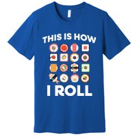 This Is How I Roll Sushi Roll Japanese Food Meaningful Gift Premium T-Shirt