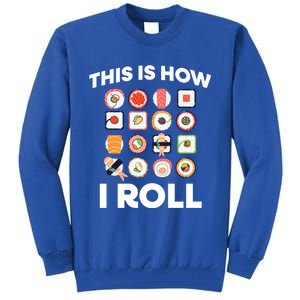 This Is How I Roll Sushi Roll Japanese Food Meaningful Gift Tall Sweatshirt