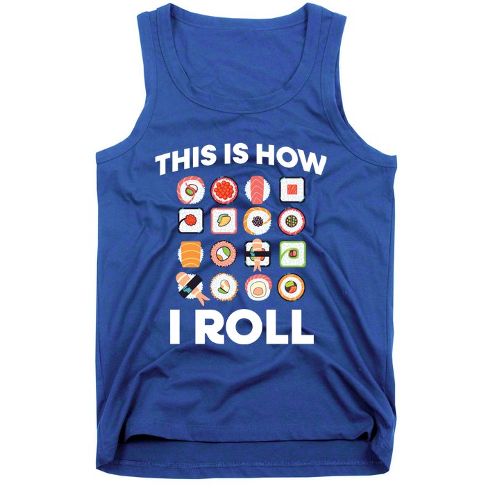 This Is How I Roll Sushi Roll Japanese Food Meaningful Gift Tank Top