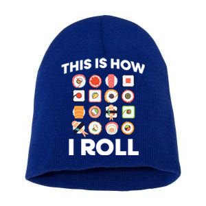 This Is How I Roll Sushi Roll Japanese Food Meaningful Gift Short Acrylic Beanie