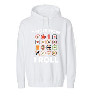 This Is How I Roll Sushi Roll Japanese Food Meaningful Gift Garment-Dyed Fleece Hoodie