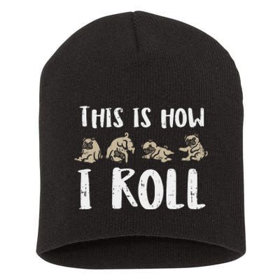 This Is How I Roll Pug Cute Dog Lover Owner  Gift Short Acrylic Beanie