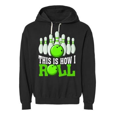 This Is How I Roll Bowling Team Bowler Garment-Dyed Fleece Hoodie