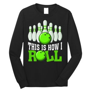 This Is How I Roll Bowling Team Bowler Long Sleeve Shirt