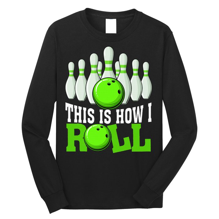 This Is How I Roll Bowling Team Bowler Long Sleeve Shirt