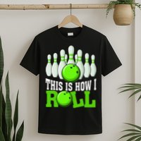 This Is How I Roll Bowling Team Bowler T-Shirt