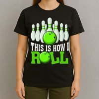 This Is How I Roll Bowling Team Bowler T-Shirt