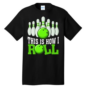 This Is How I Roll Bowling Team Bowler Tall T-Shirt