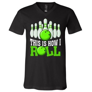 This Is How I Roll Bowling Team Bowler V-Neck T-Shirt