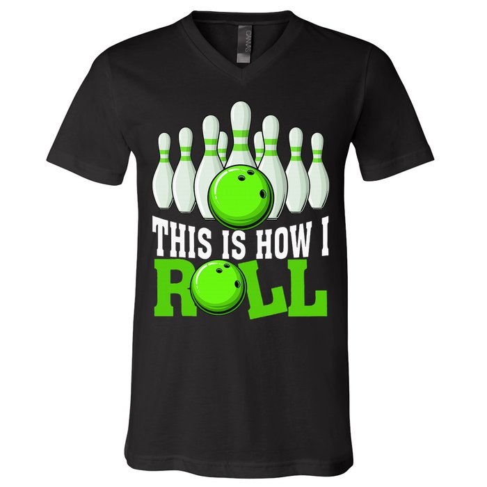 This Is How I Roll Bowling Team Bowler V-Neck T-Shirt