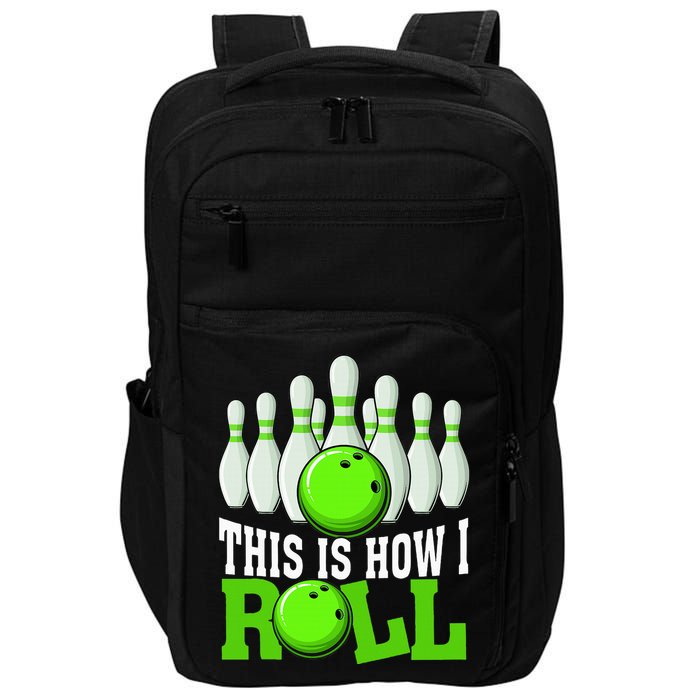This Is How I Roll Bowling Team Bowler Impact Tech Backpack