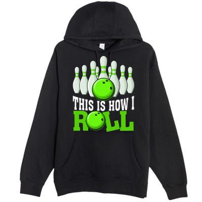 This Is How I Roll Bowling Team Bowler Premium Pullover Hoodie