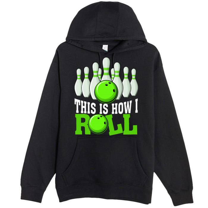 This Is How I Roll Bowling Team Bowler Premium Pullover Hoodie