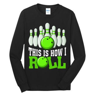 This Is How I Roll Bowling Team Bowler Tall Long Sleeve T-Shirt