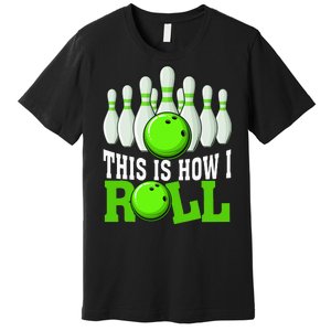 This Is How I Roll Bowling Team Bowler Premium T-Shirt