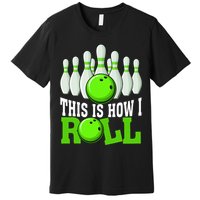 This Is How I Roll Bowling Team Bowler Premium T-Shirt