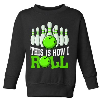 This Is How I Roll Bowling Team Bowler Toddler Sweatshirt