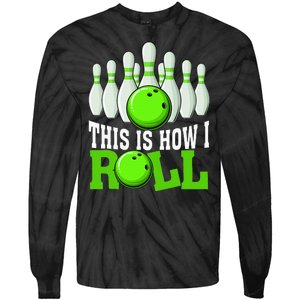 This Is How I Roll Bowling Team Bowler Tie-Dye Long Sleeve Shirt