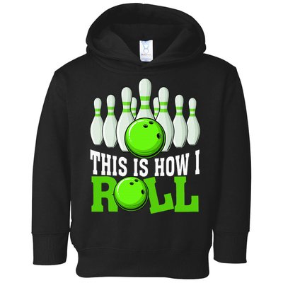 This Is How I Roll Bowling Team Bowler Toddler Hoodie