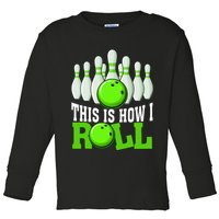 This Is How I Roll Bowling Team Bowler Toddler Long Sleeve Shirt