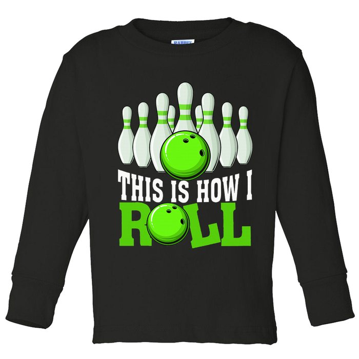 This Is How I Roll Bowling Team Bowler Toddler Long Sleeve Shirt