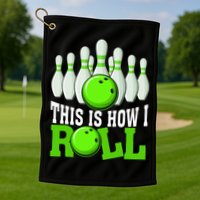 This Is How I Roll Bowling Team Bowler Golf Towel
