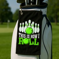 This Is How I Roll Bowling Team Bowler Golf Towel