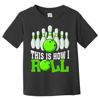 This Is How I Roll Bowling Team Bowler Toddler T-Shirt