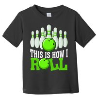 This Is How I Roll Bowling Team Bowler Toddler T-Shirt