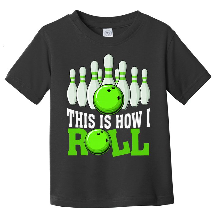 This Is How I Roll Bowling Team Bowler Toddler T-Shirt