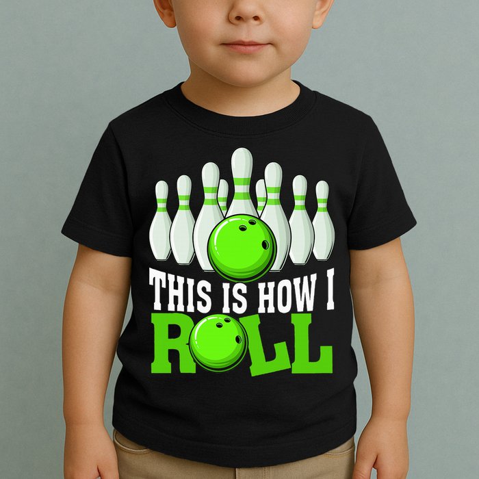 This Is How I Roll Bowling Team Bowler Toddler T-Shirt