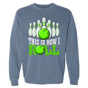 This Is How I Roll Bowling Team Bowler Garment-Dyed Sweatshirt