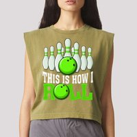 This Is How I Roll Bowling Team Bowler Garment-Dyed Women's Muscle Tee