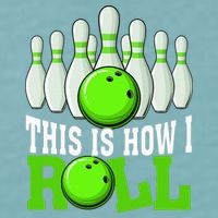 This Is How I Roll Bowling Team Bowler Sueded Cloud Jersey T-Shirt
