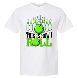 This Is How I Roll Bowling Team Bowler Garment-Dyed Heavyweight T-Shirt