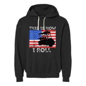 This Is How I Roll Golf Cart Driver American Flag Golfing Garment-Dyed Fleece Hoodie