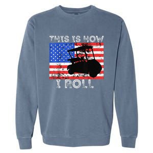 This Is How I Roll Golf Cart Driver American Flag Golfing Garment-Dyed Sweatshirt