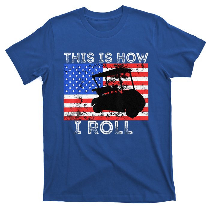 This Is How I Roll Golf Cart Driver American Flag Golfing T-Shirt