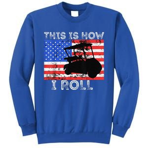 This Is How I Roll Golf Cart Driver American Flag Golfing Tall Sweatshirt