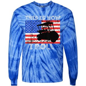 This Is How I Roll Golf Cart Driver American Flag Golfing Tie-Dye Long Sleeve Shirt