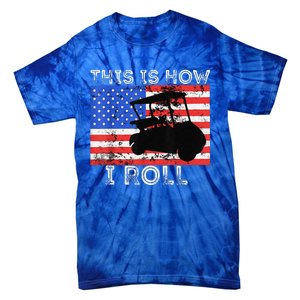 This Is How I Roll Golf Cart Driver American Flag Golfing Tie-Dye T-Shirt