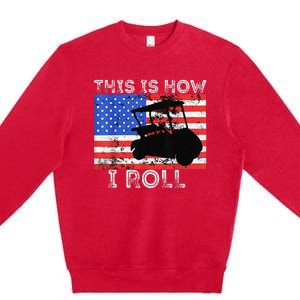 This Is How I Roll Golf Cart Driver American Flag Golfing Premium Crewneck Sweatshirt