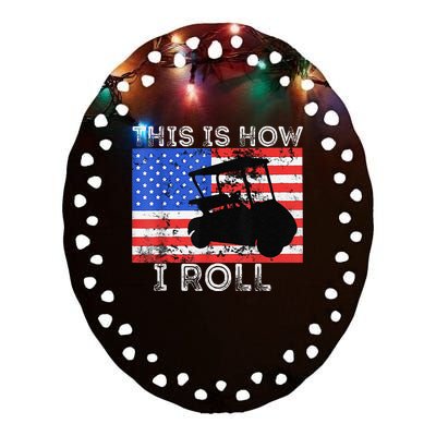 This Is How I Roll Golf Cart Driver American Flag Golfing Ceramic Oval Ornament