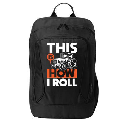 This Is How I Roll Tractor Funny Farming Farmer City Backpack