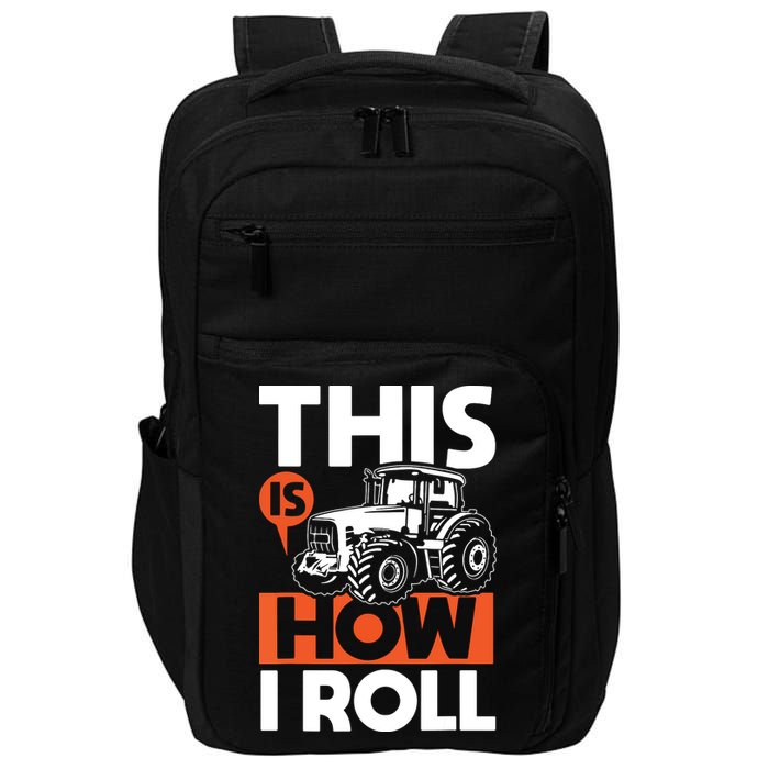 This Is How I Roll Tractor Funny Farming Farmer Impact Tech Backpack