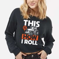 This Is How I Roll Tractor Funny Farming Farmer Cropped Pullover Crew