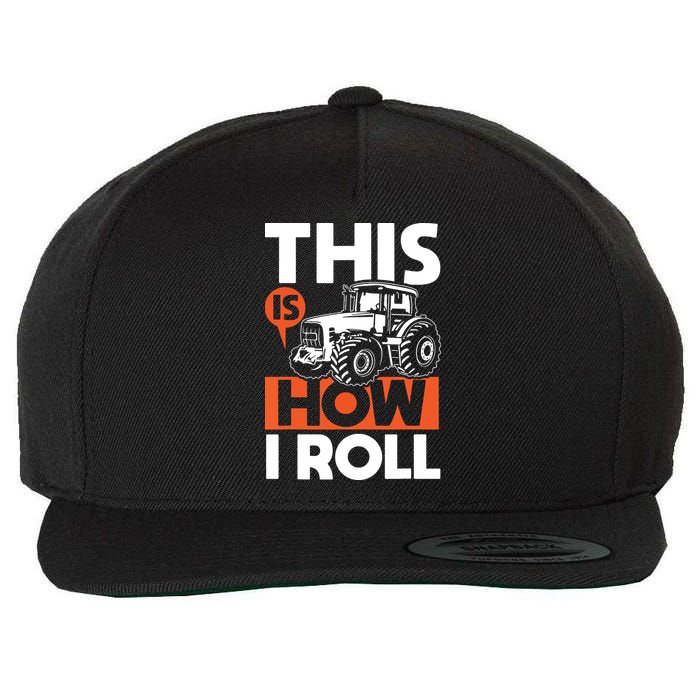 This Is How I Roll Tractor Funny Farming Farmer Wool Snapback Cap
