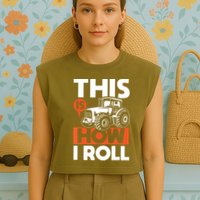 This Is How I Roll Tractor Funny Farming Farmer Garment-Dyed Women's Muscle Tee