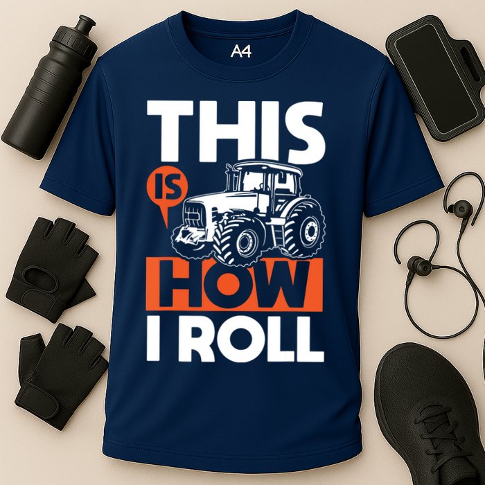 This Is How I Roll Tractor Funny Farming Farmer Performance Shirt
