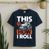 This Is How I Roll Tractor Funny Farming Farmer T-Shirt